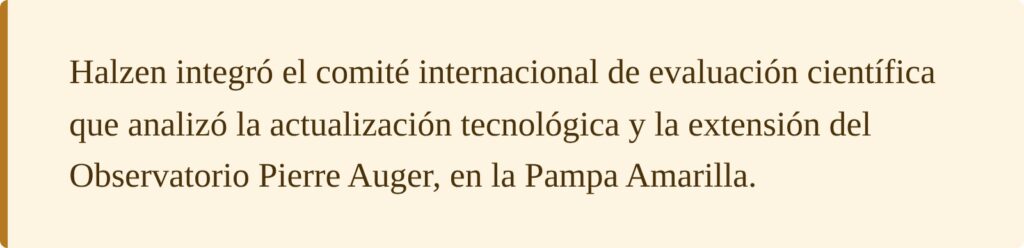 Halzen integró el comité evaluador del Observatorio Pierre Auger