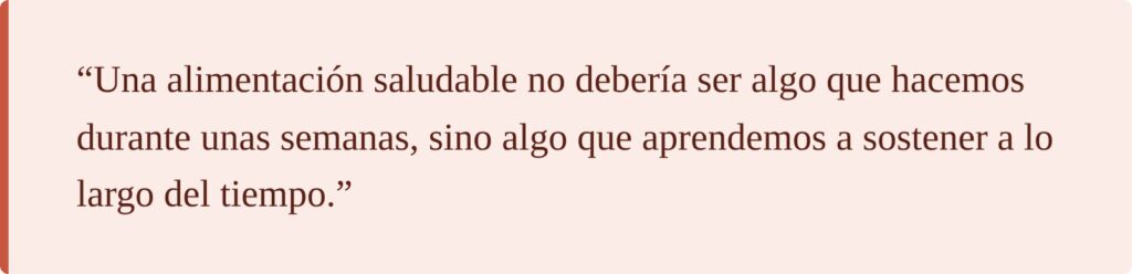 Una alimentación saludable es algo que aprendemos a sostener a lo largo del tiempo